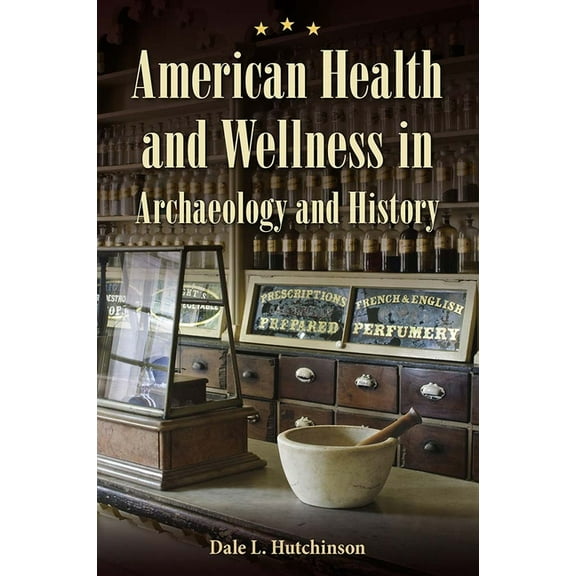 American Health and Wellness in Archaeology and History, (Hardcover)