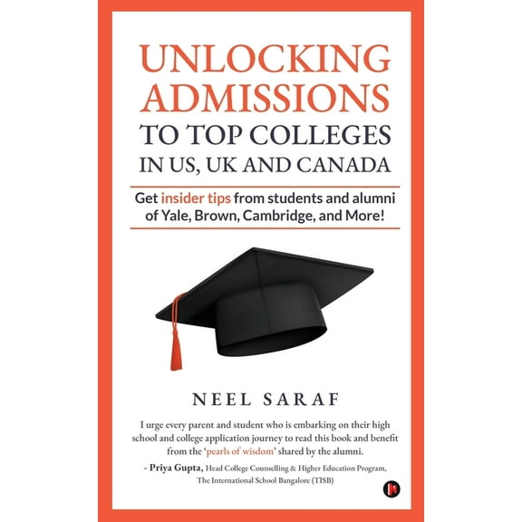 Unlocking Admissions to Top Colleges in US, UK and CANADA: Get insider tips from students and alumni of Yale, Brown, Cam, (Paperback)