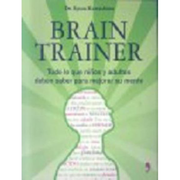 Pre-Owned Brain Trainer Todo Lo Que Los Niños Y Adultos Deben Saber Para Mejorar Su Mente (Paperback) 9584232312 9789584232311