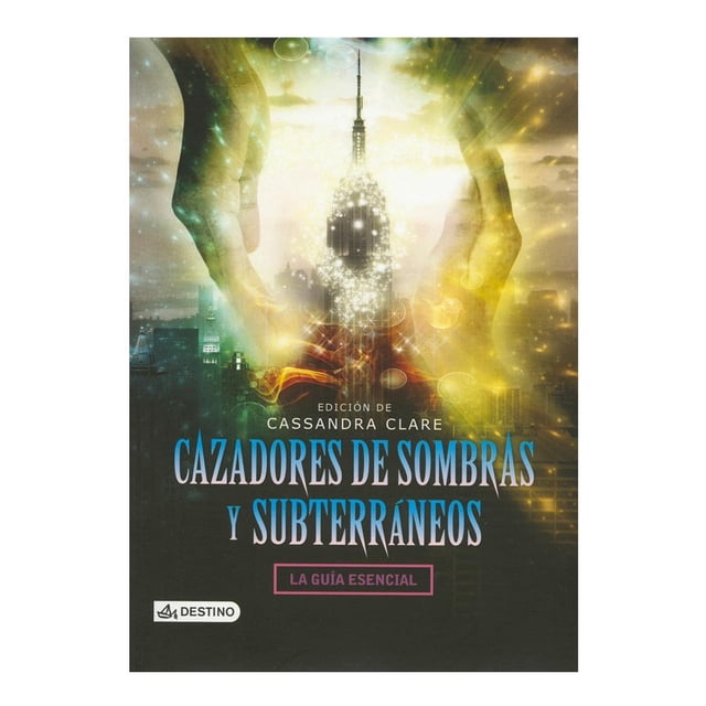 Cazadores de Sombras y Subterráneos. la Guía Esencial