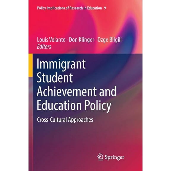 Policy Implications of Research in Educa Immigrant Student Achievement and Education Policy: Cross-Cultural Approaches, Book 9, (Paperback)