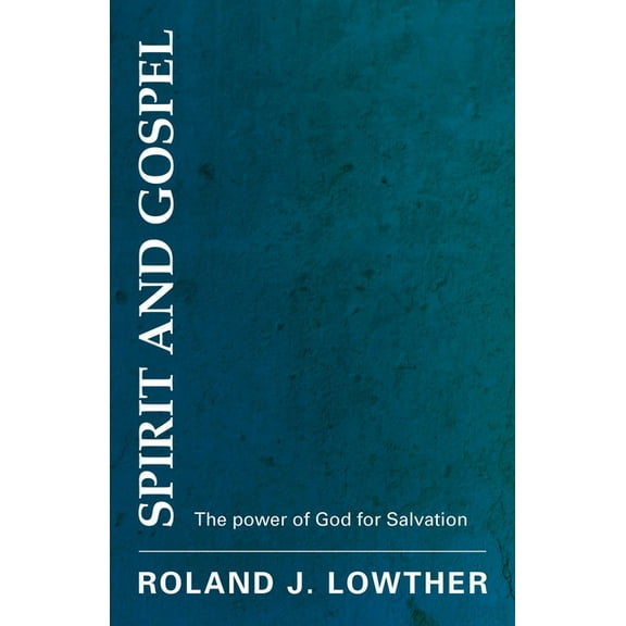 Spirit and Gospel: The Power of God for Salvation, (Paperback)