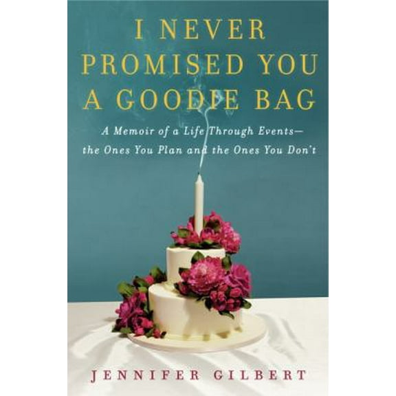 Pre-Owned I Never Promised You a Goodie Bag: A Memoir of a Life Through Events--The Ones You Plan and the Ones You Don't (Hardcover) 0062075942 9780062075949