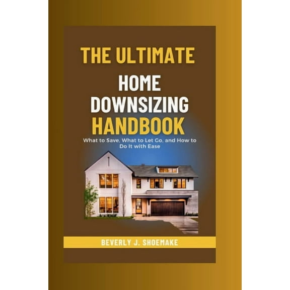 The Ultimate Home Downsizing Handbook (Paperback)