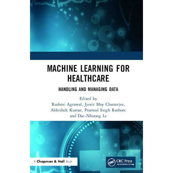 Machine Learning for Healthcare: Handling and Managing Data, (Hardcover)