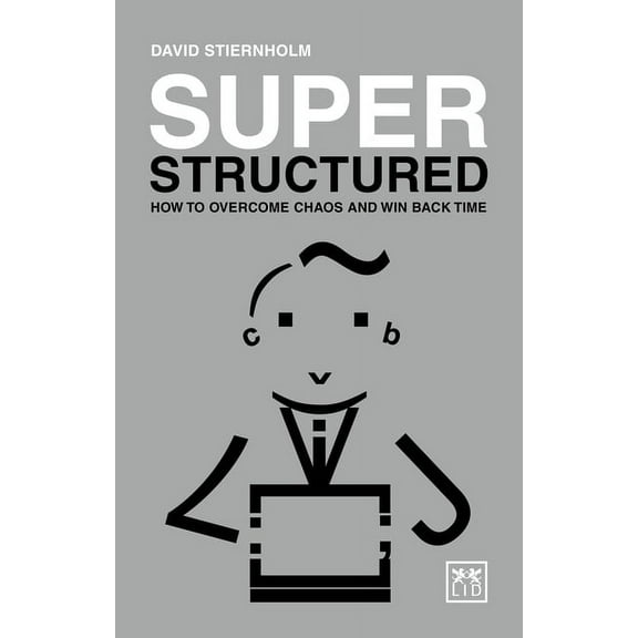 Super Structured: How to Overcome Chaos and Win Back Time (Paperback)