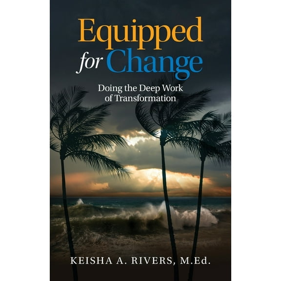 Equipped for Change: Doing the Deep Work of Transformation, (Paperback)