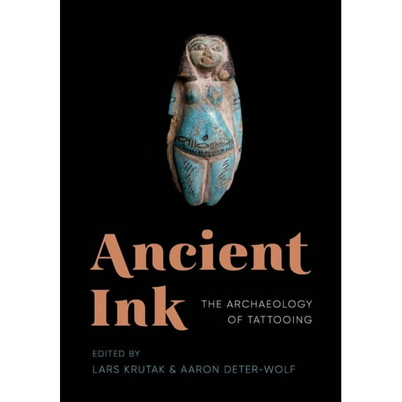 Ancient Ink: The Archaeology of Tattooing, (Paperback)