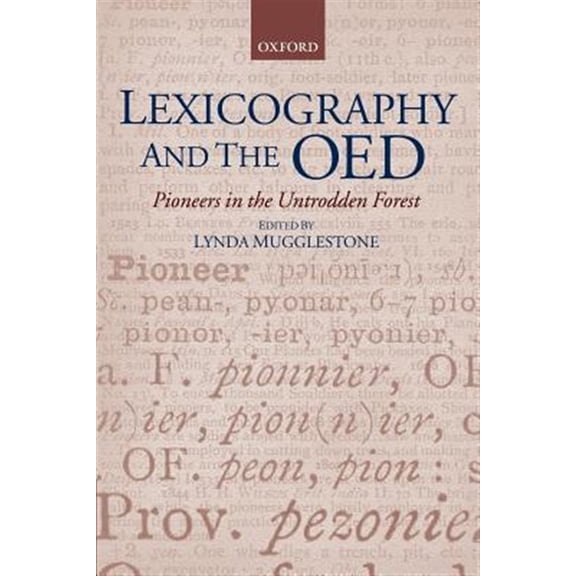 Pre-Owned Oxford Studies in Lexicography and Lexic Lexicography and the Oed: Pioneers in the Untrodden Forest, (Paperback)