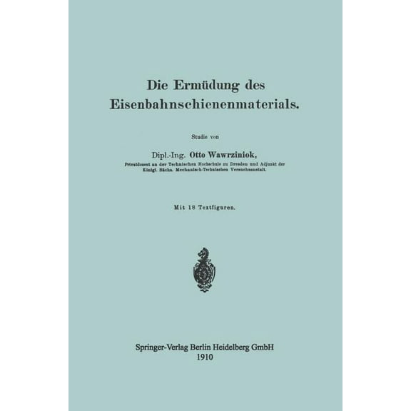 Die ErmÃ¼dung Des Eisenbahnschienenmaterials, (Paperback)