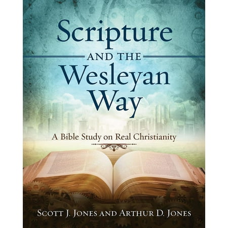 Scripture and the Wesleyan Way : A Bible Study on Real (The Best Way To Memorize Scripture)