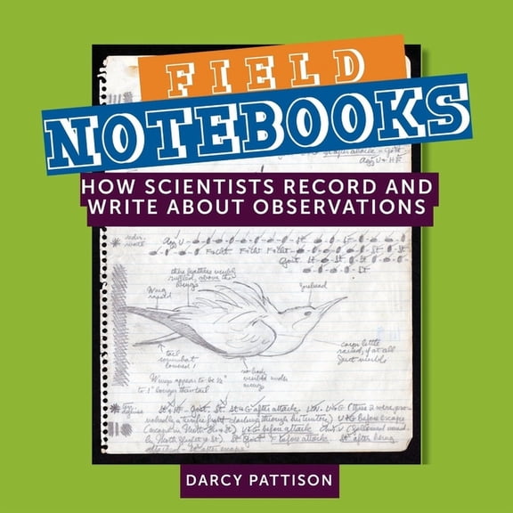 Field Notebooks: How Scientists Record and Write About Observations, (Paperback)