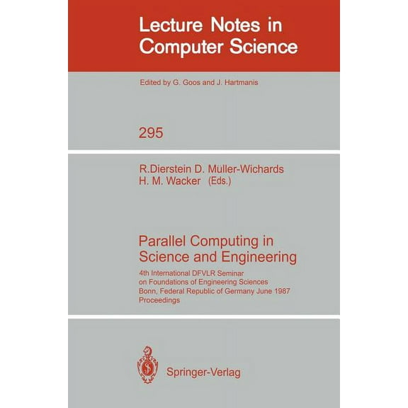 Lecture Notes in Computer Science Parallel Computing in Science and Engineering: 4th International Dfvlr Seminar on Foundations of Engineering Sciences, B, Book 295, (Paperback)