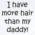 thumbnail image 2 of CafePress - I Have More Hair Than My Daddy Body Suit - Baby Light Bodysuit, Size Newborn - 24 Months, 2 of 4
