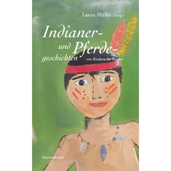 Pferde- und Indianergeschichten: von Kindern für Kinder, (Paperback)