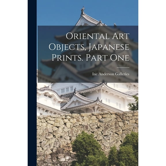Oriental Art Objects, Japanese Prints. Part One, (Paperback)