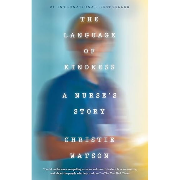 Pre-Owned The Language of Kindness: A Nurse's Story (Paperback) 1524761648 9781524761646