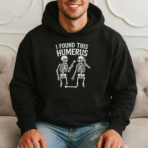 I Found This Humerus - Funny Skeleton Joke Hoodie