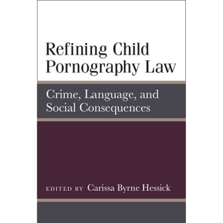 Pre-Owned Refining Child Pornography Law: Crime, Language, and Social Consequences (Hardcover 9780472119769) by Carissa Byrne Hessick