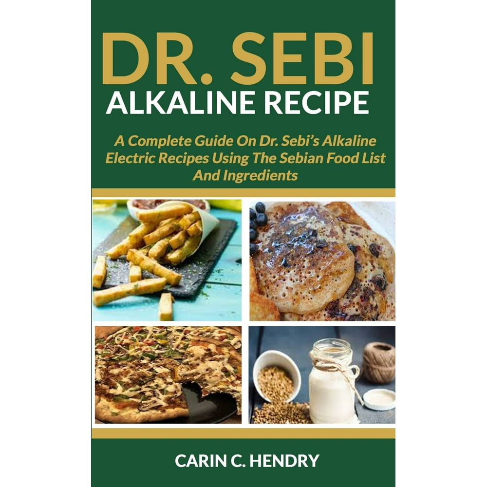 Dr. Sebi Books Dr. Sebi Alkaline Recipe A Complete Guide On Dr. Sebi