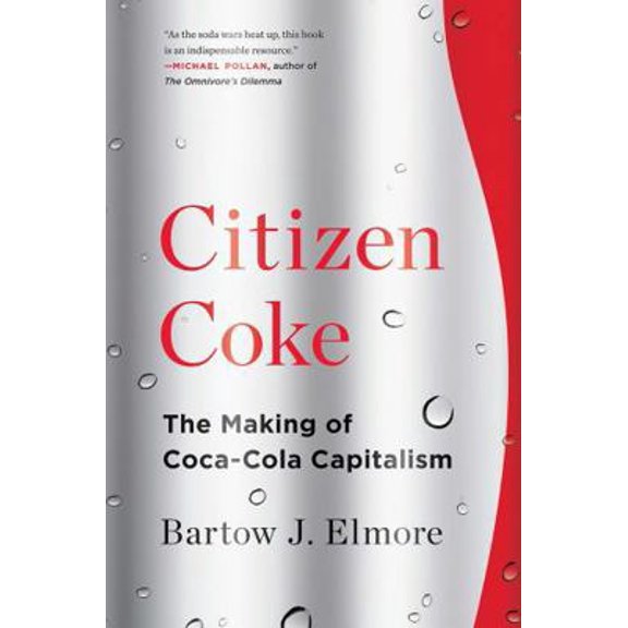 Pre-Owned Citizen Coke: The Making of Coca-Cola Capitalism (Paperback) 0393353346 9780393353341