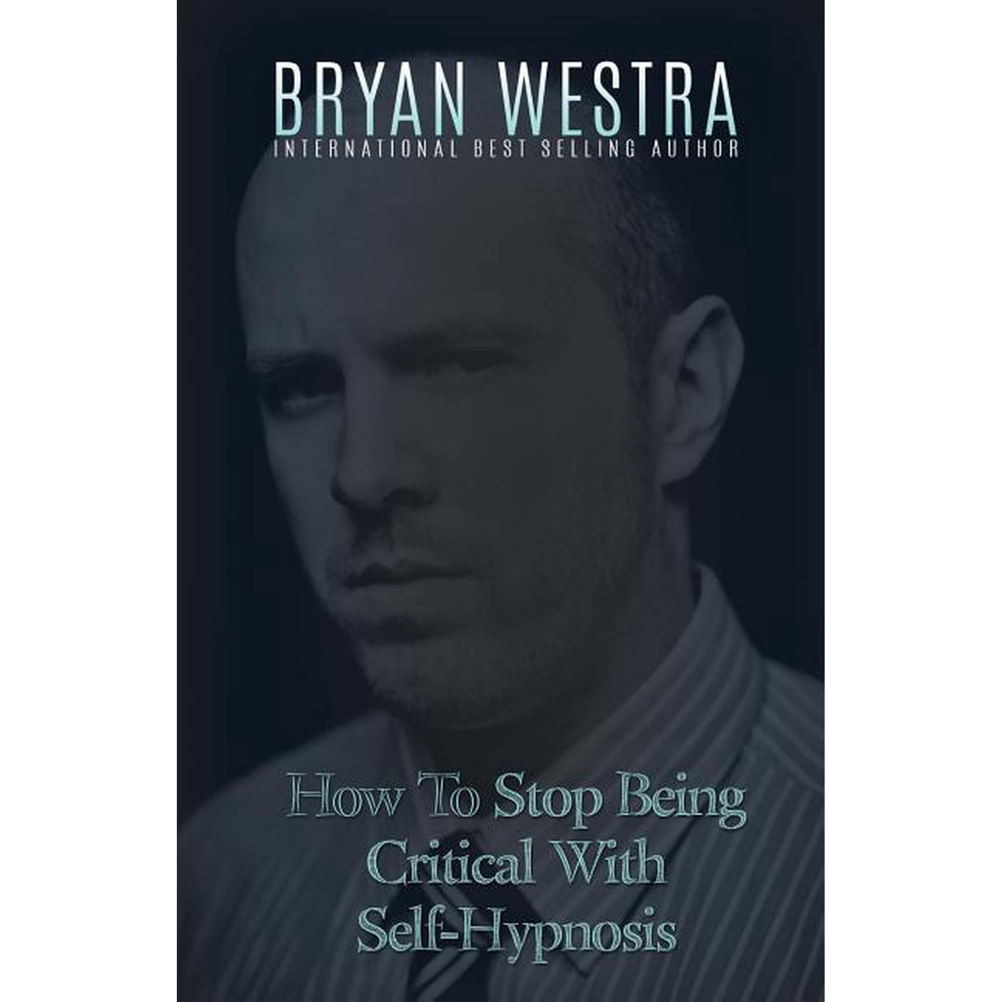 How To Stop Being Critical With Self-Hypnosis (Paperback)