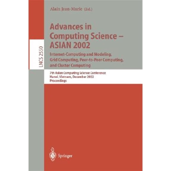 Pre-Owned Lecture Notes in Computer Science: Advances in Computing Science - Asian 2002: Internet Computing and Modeling, Grid Computing, Peer-To-Peer Computing, and Cluster Computing: 7th Asian Computing Scien