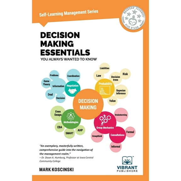 Self-Learning Management Decision Making Essentials You Always Wanted to Know: A Practical Guide to Heuristics, Probability, Game Theory, Scenari, (Paperback)