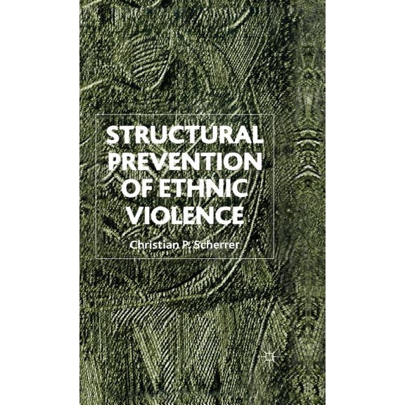 Structural Prevention of Ethnic Violence, (Hardcover)