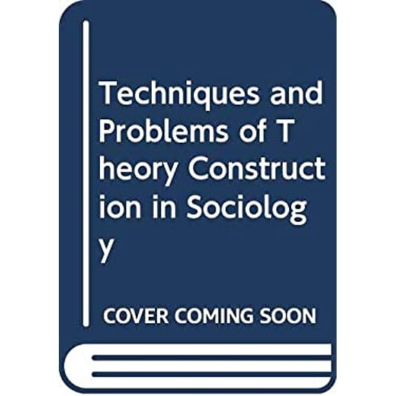 Pre-Owned Techniques and Problems of Theory Construction in Sociology (Hardcover) 0471338605 9780471338604