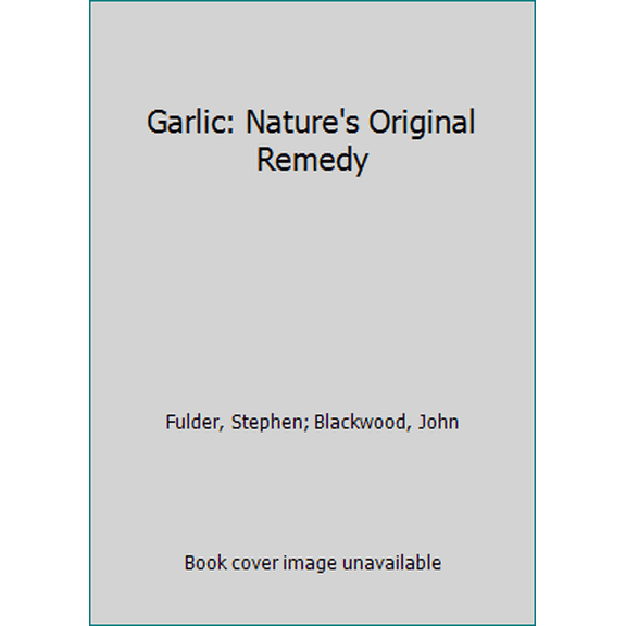 Pre-Owned Garlic: Nature's Original Remedy (Paperback) 0892814365 9780892814367