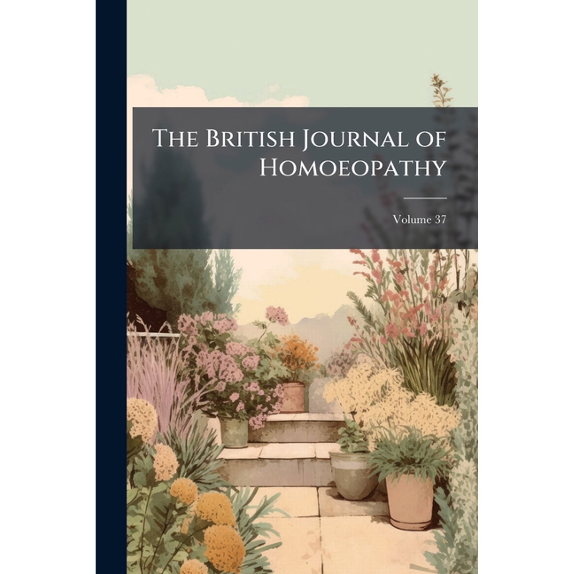 The British Journal of Homoeopathy, Volume 37