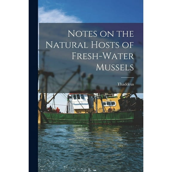 Notes on the Natural Hosts of Fresh-water Mussels (Paperback)