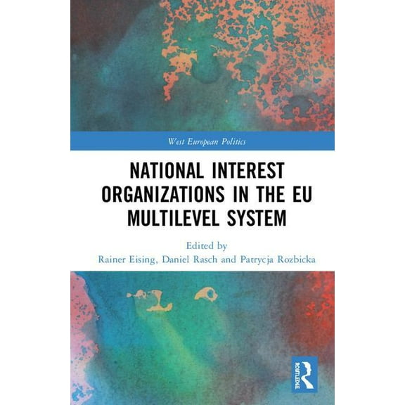 West European Politics National Interest Organizations in the EU Multilevel System, (Hardcover)