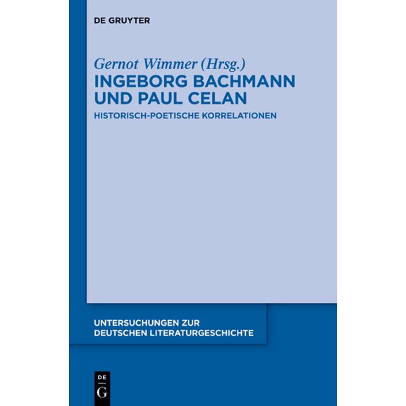 Untersuchungen Zur Deutschen Literaturge Ingeborg Bachmann Und Paul Celan: Historisch-Poetische Korrelationen, Book 145, (Hardcover)