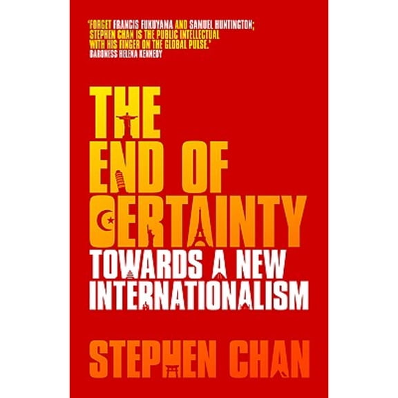 Pre-Owned The End of Certainty: Towards a New Internationalism (Hardcover) by Professor Stephen Chan