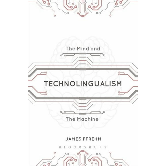Technolingualism: The Mind and the Machine (Paperback)