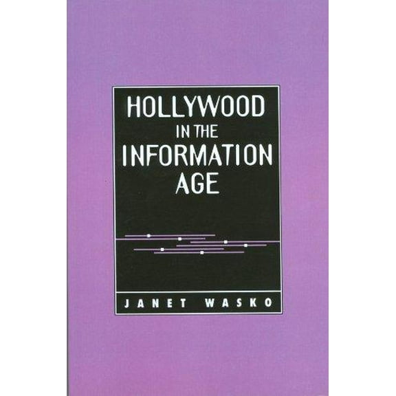 Hollywood in the Information Age: Beyond the Silver Screen (Paperback) by Professor Janet Wasko