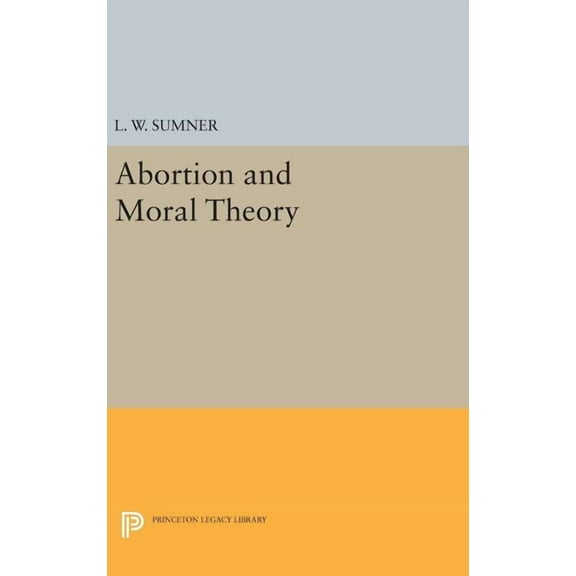 Princeton Legacy Library Abortion and Moral Theory, Book 285, (Hardcover)
