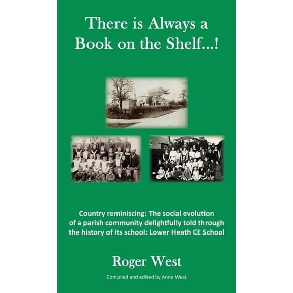 There is Always a Book on the Shelf...!: Country reminiscing: The social evolution of a parish community delightfully to, (Hardcover)
