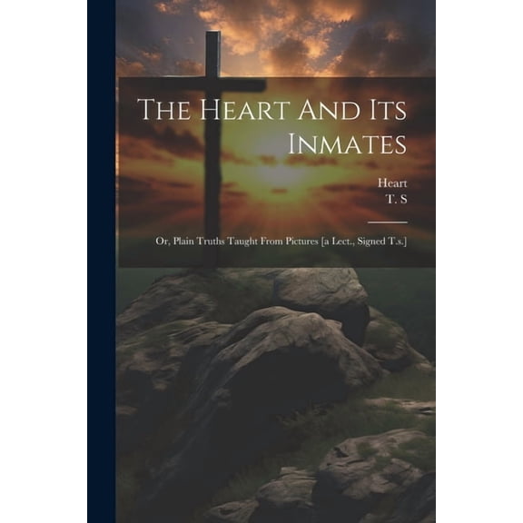 The Heart And Its Inmates (Paperback)