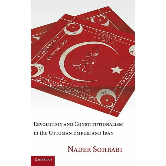 Revolution and Constitutionalism in the Ottoman Empire and Iran, (Hardcover)