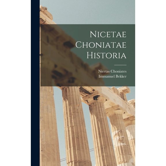 Nicetae Choniatae Historia (Hardcover)