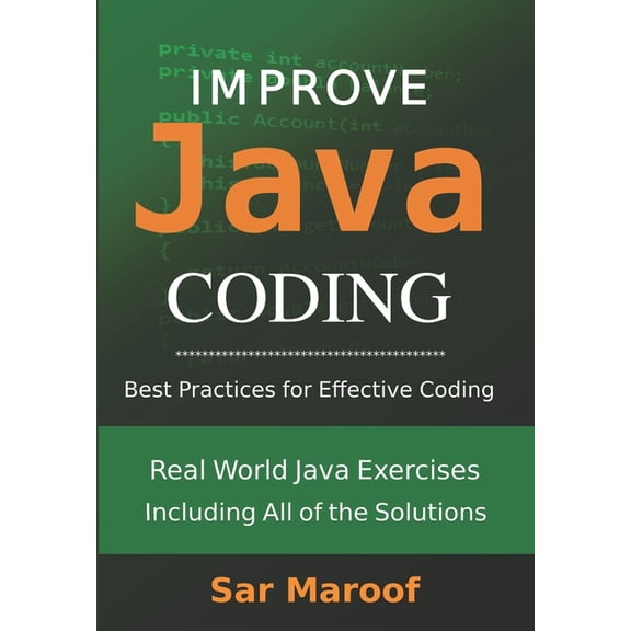 Improve Java Coding: Best Practices for Effective Coding, (Paperback)