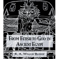 Kegan Paul Library of Ancient Egypt From Fetish To God Ancient Egypt, (Hardcover)