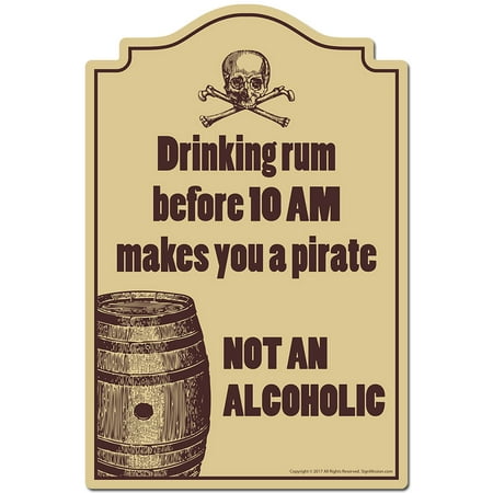 Drinking Rum Before 10 Am Makes You A Pirate Novelty Sign | Indoor/Outdoor | Funny Home Decor for Garages, Living Rooms, Bedroom, Offices | SignMission personalized