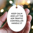 thumbnail image 3 of Funny Air Traffic Controller Gifts from Men to Friends - Keep Calm And Let It Handle It Christmas Oval Ornament for Home Decor, 3 of 8
