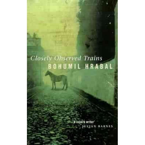 Closely Observed Trains (Paperback) by Bohumil Hrabal