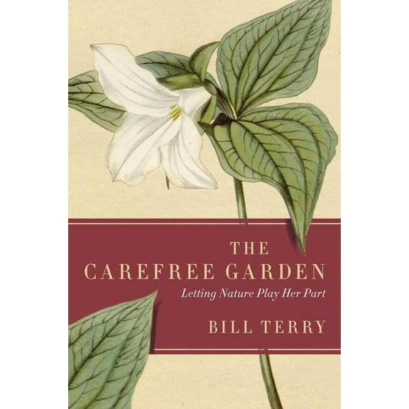 The Carefree Garden : Letting Nature Play Her Part (Paperback)