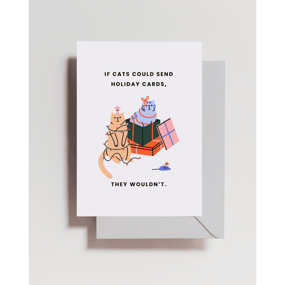Funny Cat Holiday Card – "If Cats Could Send Holiday Cards, They Wouldn't" – Cute Design with Matching Envelope – Perfect for Cat Lovers and Pet Owners for Christmas